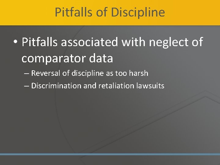 Pitfalls of Discipline • Pitfalls associated with neglect of comparator data – Reversal of