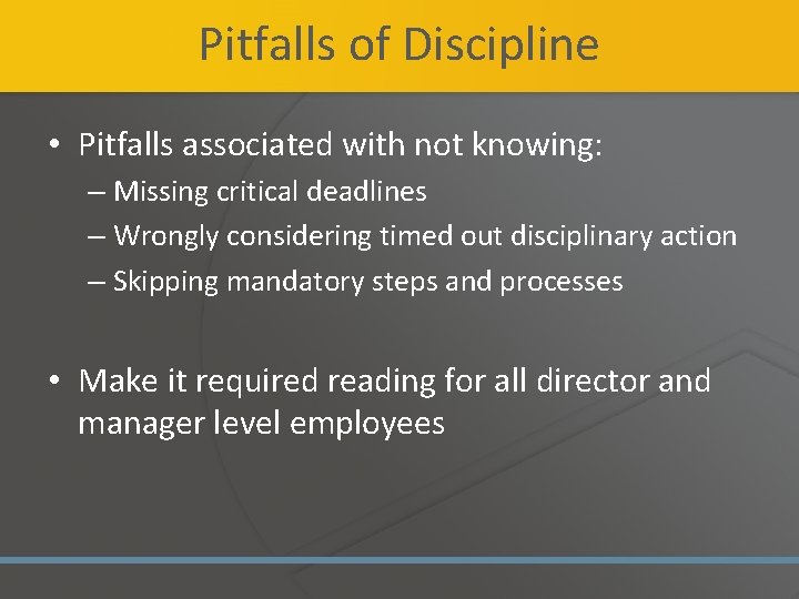 Pitfalls of Discipline • Pitfalls associated with not knowing: – Missing critical deadlines –