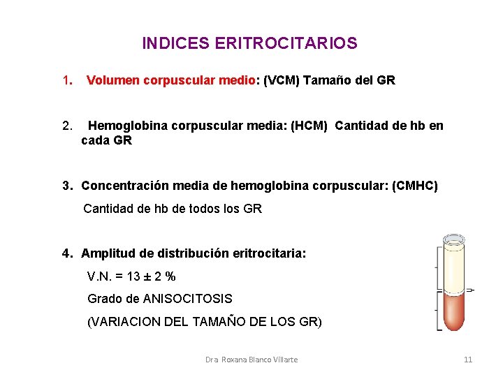 INDICES ERITROCITARIOS 1. 2. Volumen corpuscular medio: (VCM) Tamaño del GR Hemoglobina corpuscular media: