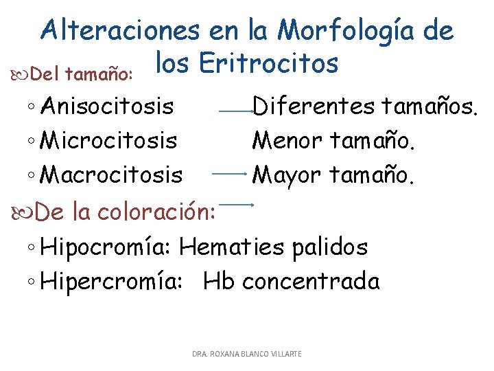 Alteraciones en la Morfología de Del tamaño: los Eritrocitos ◦ Anisocitosis ◦ Microcitosis ◦