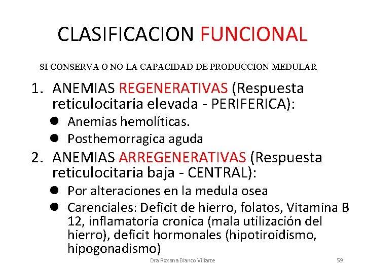 CLASIFICACION FUNCIONAL SI CONSERVA O NO LA CAPACIDAD DE PRODUCCION MEDULAR 1. ANEMIAS REGENERATIVAS