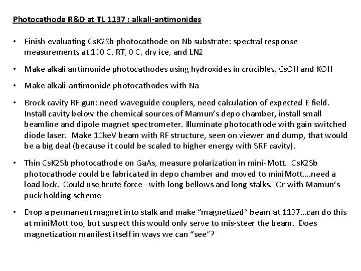 Photocathode R&D at TL 1137 : alkali-antimonides • Finish evaluating Cs. K 2 Sb