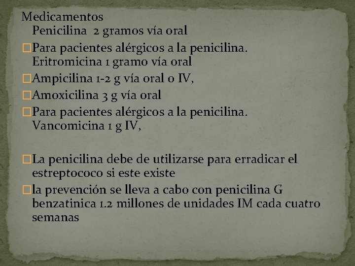 Medicamentos Penicilina 2 gramos vía oral �Para pacientes alérgicos a la penicilina. Eritromicina 1