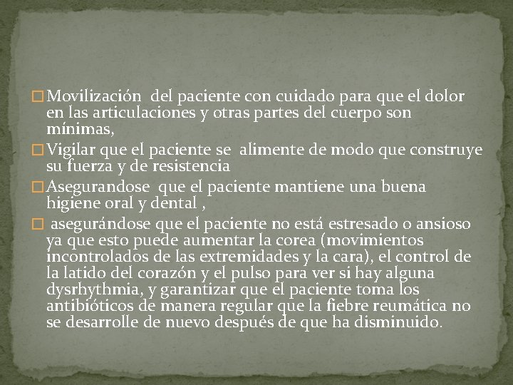 � Movilización del paciente con cuidado para que el dolor en las articulaciones y