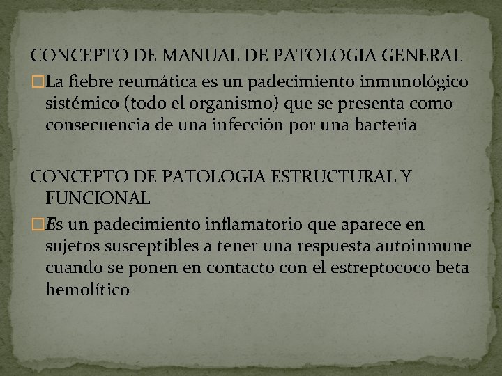 CONCEPTO DE MANUAL DE PATOLOGIA GENERAL �La fiebre reumática es un padecimiento inmunológico sistémico