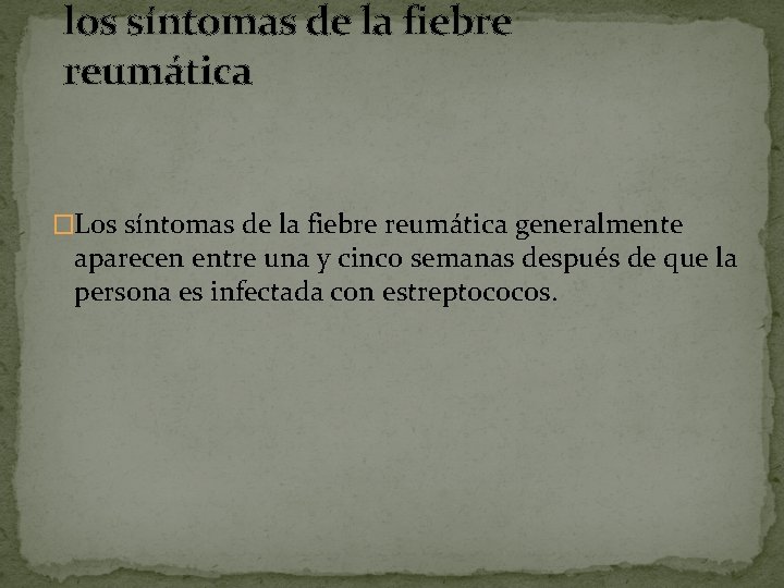 los síntomas de la fiebre reumática �Los síntomas de la fiebre reumática generalmente aparecen