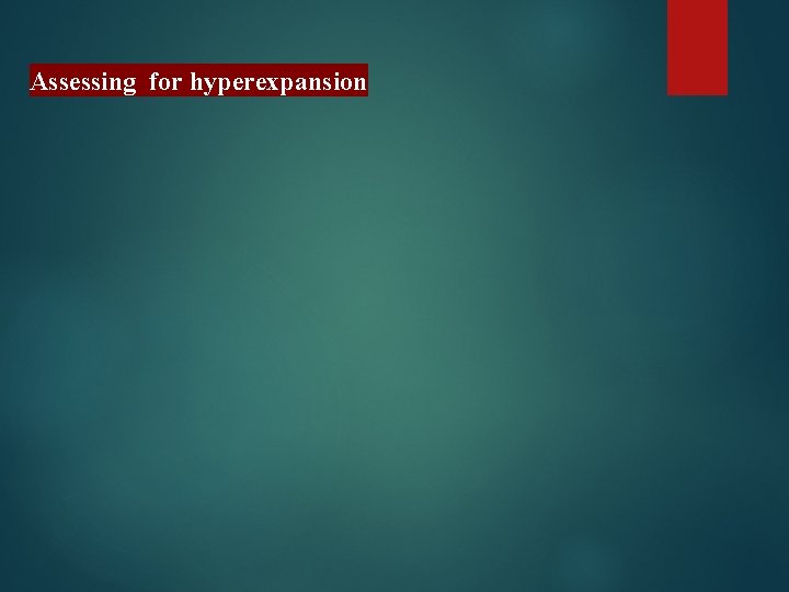 Assessing for hyperexpansion 