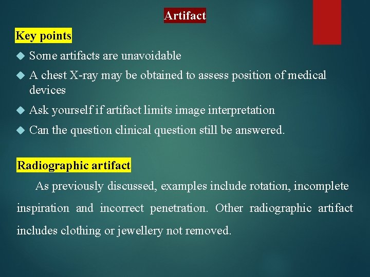 Artifact Key points Some artifacts are unavoidable A chest X-ray may be obtained to