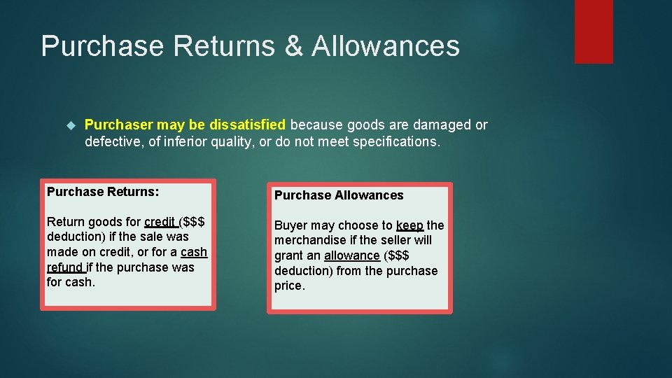 Purchase Returns & Allowances Purchaser may be dissatisfied because goods are damaged or defective,