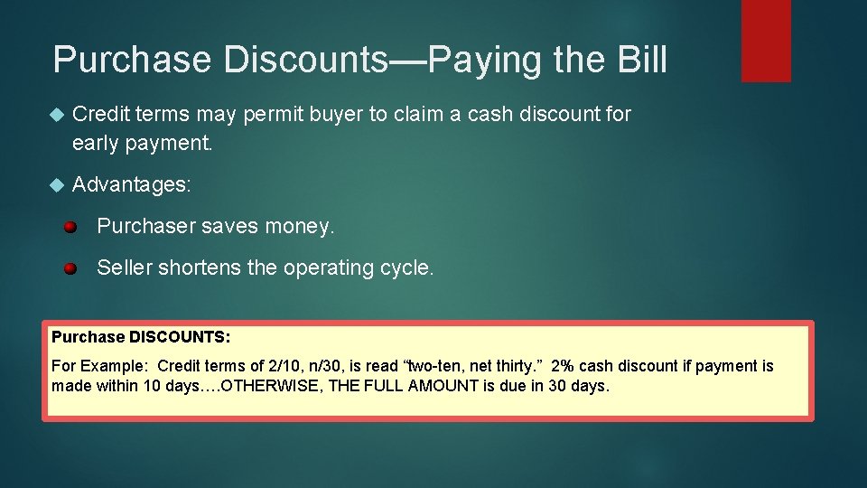 Purchase Discounts—Paying the Bill Credit terms may permit buyer to claim a cash discount