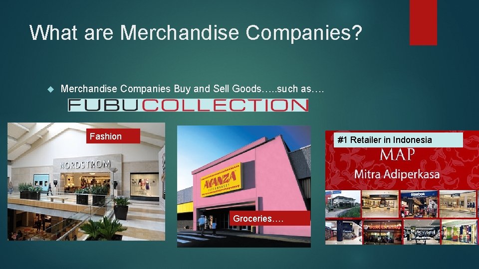 What are Merchandise Companies? Merchandise Companies Buy and Sell Goods…. . such as…. Fashion