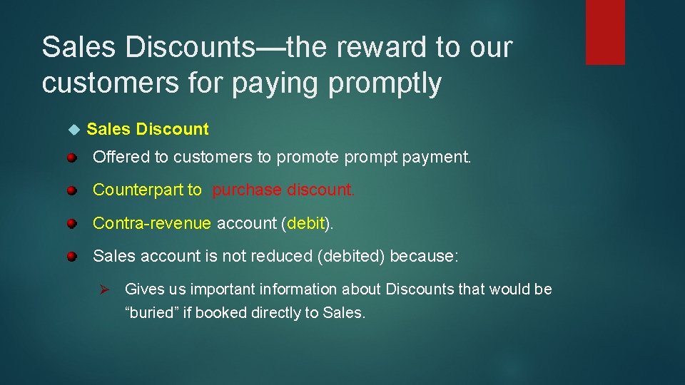 Sales Discounts—the reward to our customers for paying promptly Sales Discount Offered to customers