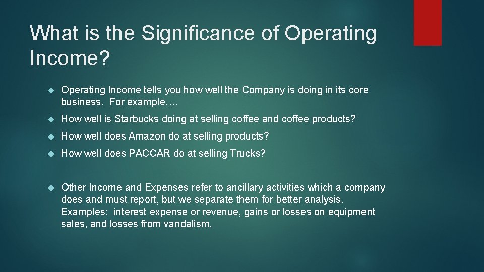 What is the Significance of Operating Income? Operating Income tells you how well the