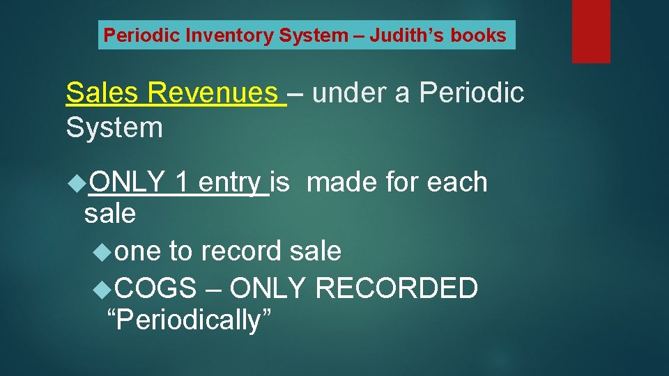 Periodic Inventory System – Judith’s books Sales Revenues – under a Periodic System ONLY