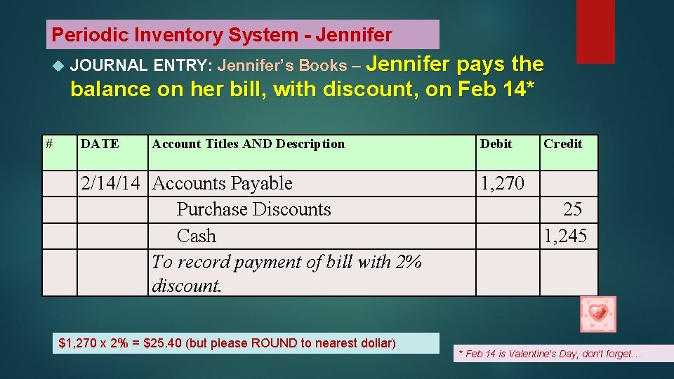 Periodic Inventory System - Jennifer # JOURNAL ENTRY: Jennifer’s Books – Jennifer pays the