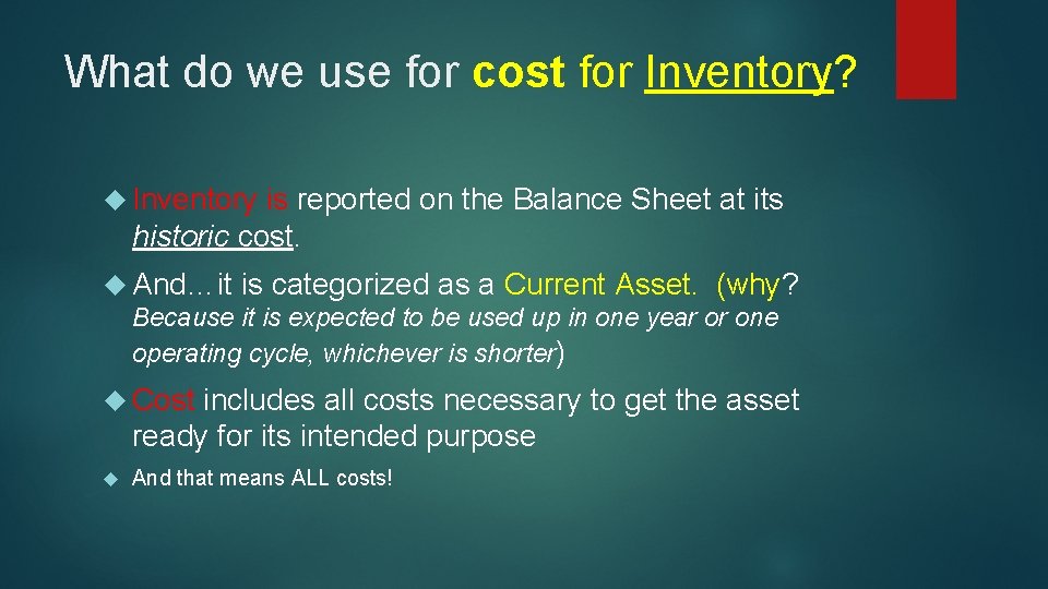 What do we use for cost for Inventory? Inventory is reported on the Balance