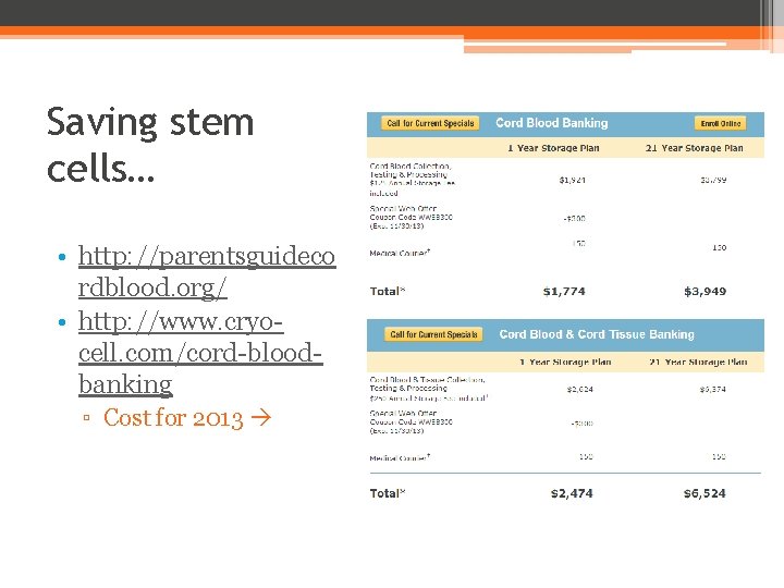 Saving stem cells… • http: //parentsguideco rdblood. org/ • http: //www. cryocell. com/cord-bloodbanking ▫
