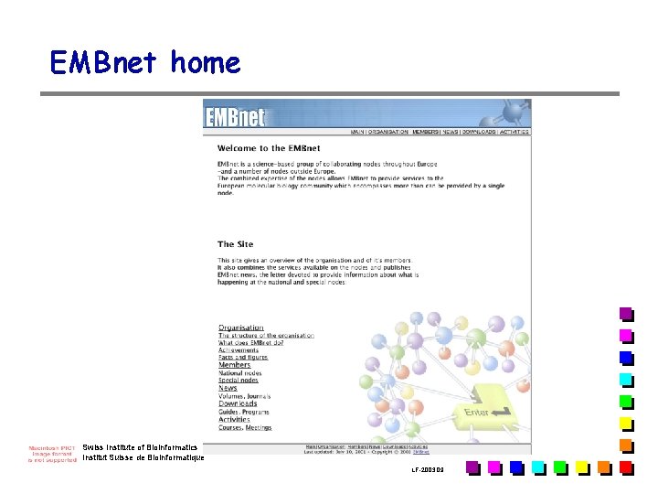 EMBnet home Swiss Institute of Bioinformatics Institut Suisse de Bioinformatique LF-2003. 09 