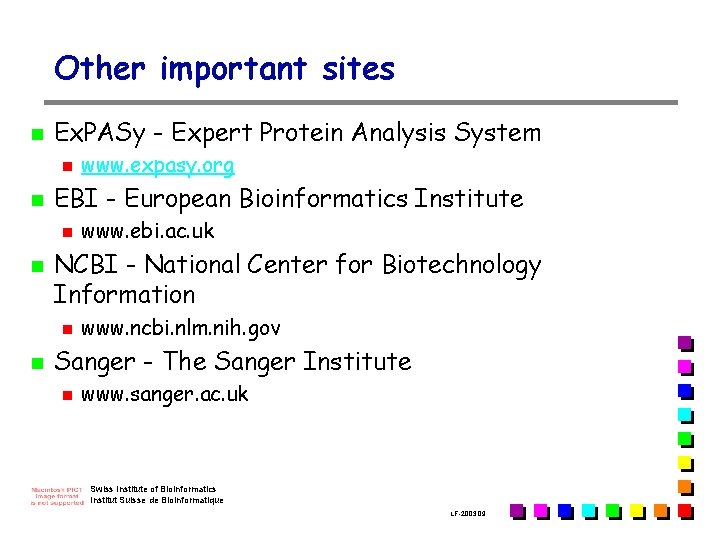 Other important sites n Ex. PASy - Expert Protein Analysis System n n EBI