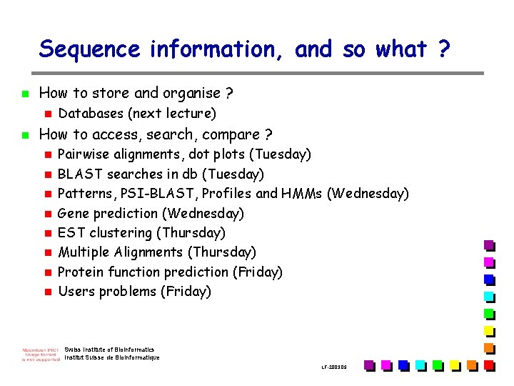 Sequence information, and so what ? n How to store and organise ? n