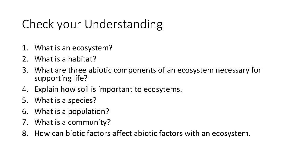 Check your Understanding 1. What is an ecosystem? 2. What is a habitat? 3.