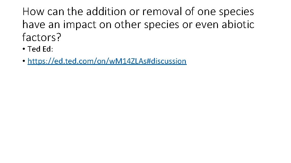 How can the addition or removal of one species have an impact on other