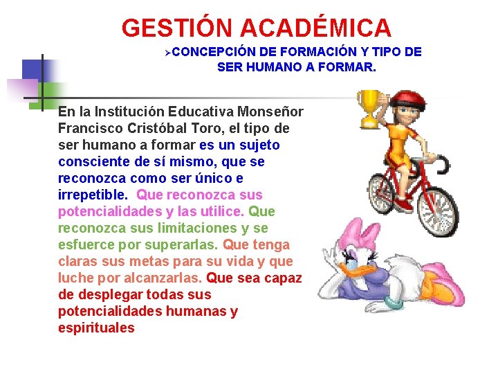 GESTIÓN ACADÉMICA ØCONCEPCIÓN DE FORMACIÓN Y TIPO DE SER HUMANO A FORMAR. En la