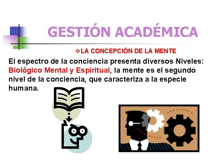 GESTIÓN ACADÉMICA v. LA CONCEPCIÓN DE LA MENTE El espectro de la conciencia presenta