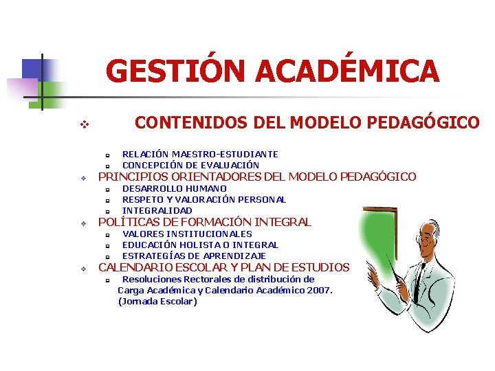 GESTIÓN ACADÉMICA CONTENIDOS DEL MODELO PEDAGÓGICO v q q v PRINCIPIOS ORIENTADORES DEL MODELO