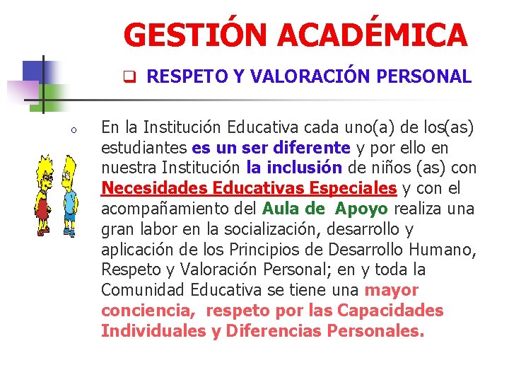 GESTIÓN ACADÉMICA q RESPETO Y VALORACIÓN PERSONAL o En la Institución Educativa cada uno(a)