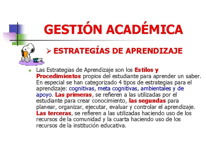 GESTIÓN ACADÉMICA Ø ESTRATEGÍAS DE APRENDIZAJE n Las Estrategias de Aprendizaje son los Estilos