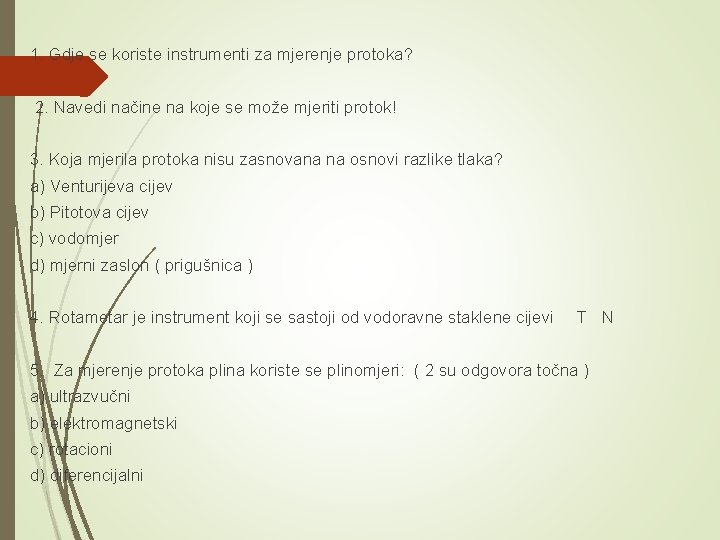 1. Gdje se koriste instrumenti za mjerenje protoka? 2. Navedi načine na koje se