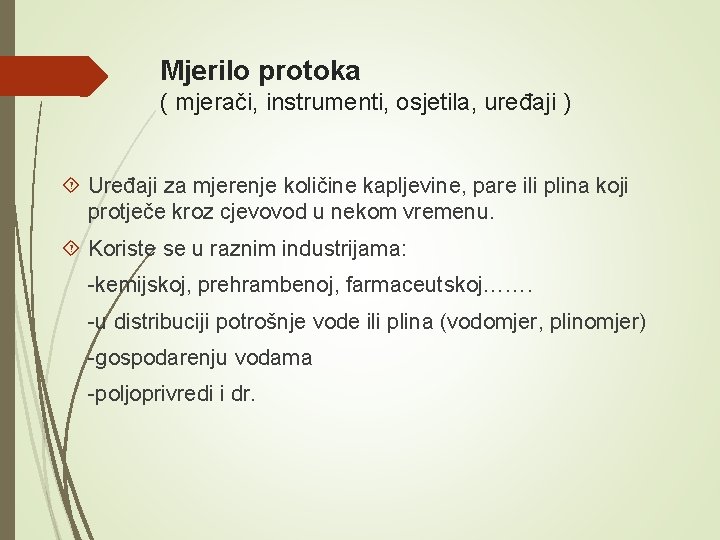 Mjerilo protoka ( mjerači, instrumenti, osjetila, uređaji ) Uređaji za mjerenje količine kapljevine, pare