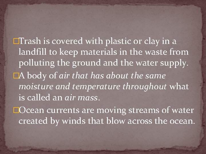 �Trash is covered with plastic or clay in a landfill to keep materials in