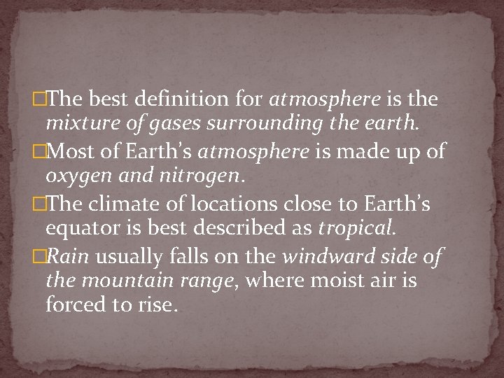 �The best definition for atmosphere is the mixture of gases surrounding the earth. �Most