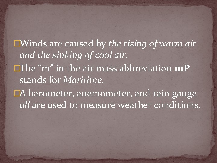 �Winds are caused by the rising of warm air and the sinking of cool