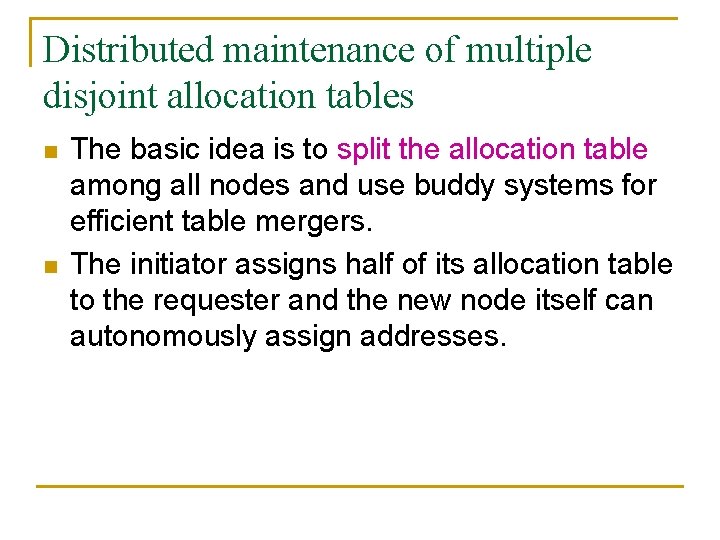 Distributed maintenance of multiple disjoint allocation tables n n The basic idea is to
