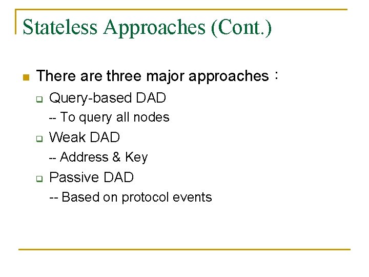 Stateless Approaches (Cont. ) n There are three major approaches： q Query-based DAD --