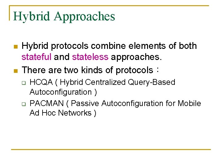 Hybrid Approaches n n Hybrid protocols combine elements of both stateful and stateless approaches.