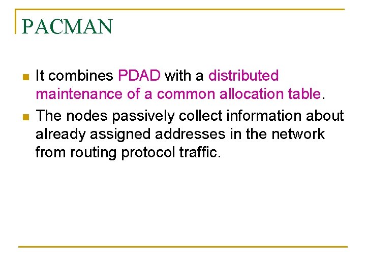 PACMAN n n It combines PDAD with a distributed maintenance of a common allocation