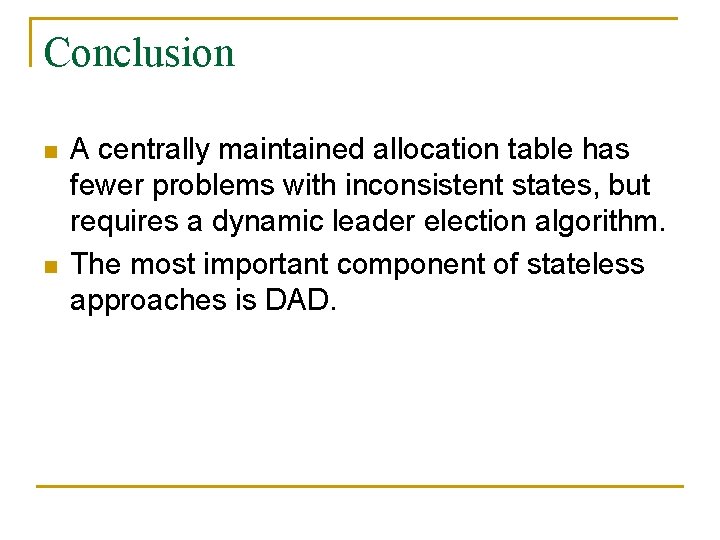Conclusion n n A centrally maintained allocation table has fewer problems with inconsistent states,