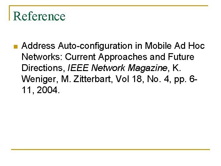 Reference n Address Auto-configuration in Mobile Ad Hoc Networks: Current Approaches and Future Directions,