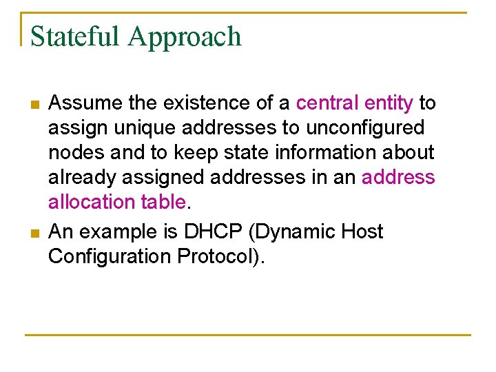 Stateful Approach n n Assume the existence of a central entity to assign unique