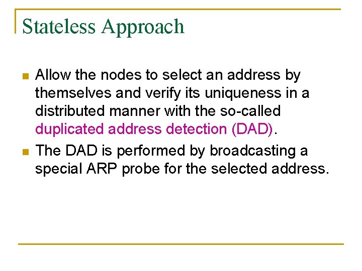 Stateless Approach n n Allow the nodes to select an address by themselves and