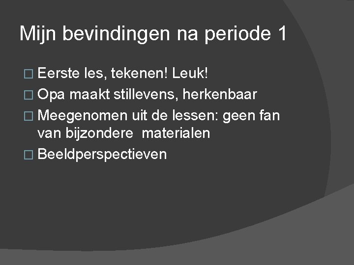 Mijn bevindingen na periode 1 � Eerste les, tekenen! Leuk! � Opa maakt stillevens,