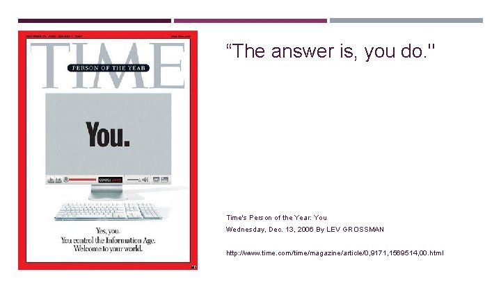 “The answer is, you do. " Time's Person of the Year: You Wednesday, Dec.