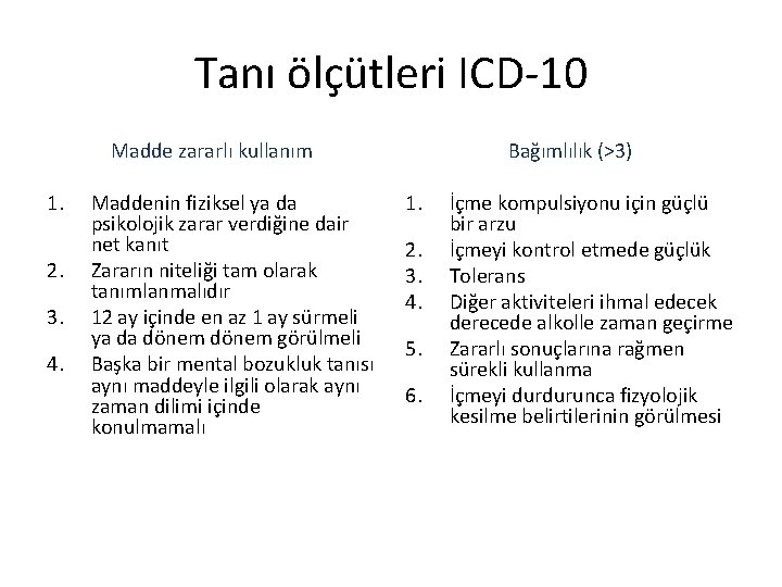 Tanı ölçütleri ICD-10 Madde zararlı kullanım 1. 2. 3. 4. Maddenin fiziksel ya da