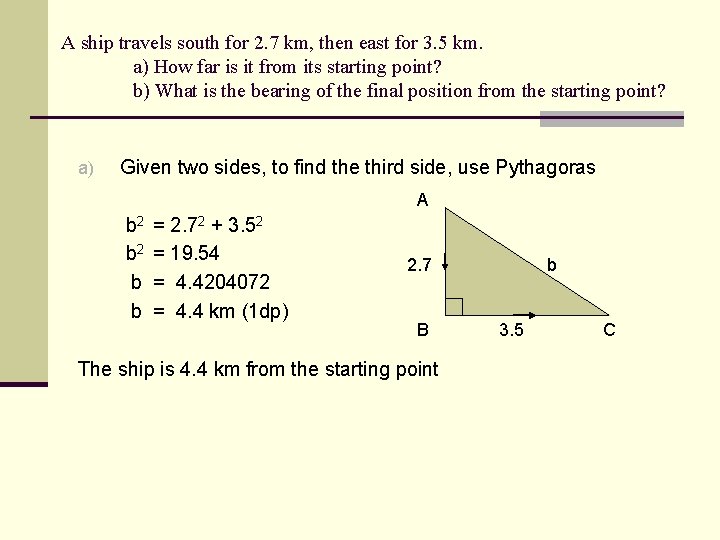 A ship travels south for 2. 7 km, then east for 3. 5 km.