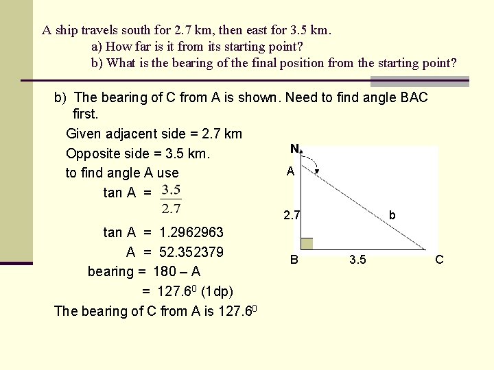 A ship travels south for 2. 7 km, then east for 3. 5 km.