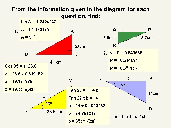 From the information given in the diagram for each question, find: tan A =